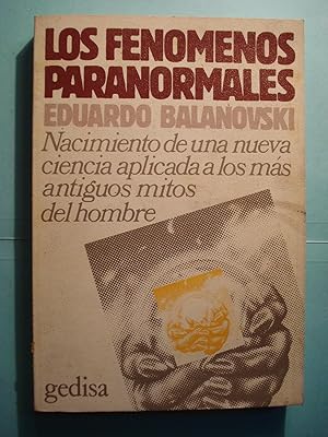 Imagen del vendedor de LOS FENOMENOS PARANORMALES. NACIMIENTO DE UNA NUEVA CIENCIA APLICADA A LOS MAS ANTIGUOS MITOS DEL HOMBRE a la venta por Ernesto Julin Friedenthal