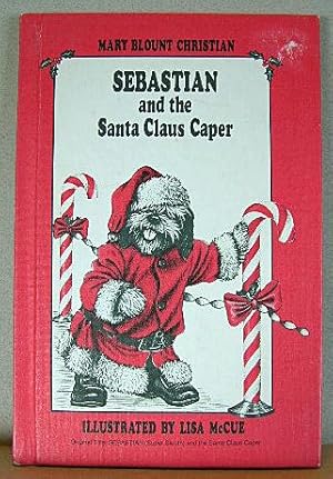 Seller image for SEBASTIAN AND THE SANTA CLAUS CAPER for sale by B A Downie Dog Books