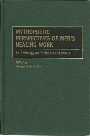 Seller image for Mythopoetic Perspectives of Men's Healing Work: An Anthology for Therapists and Others [ Inscribed and Signed By the Editor ] for sale by Works on Paper