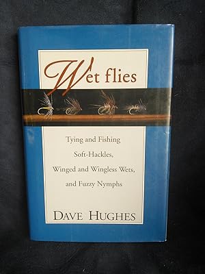 Bild des Verkufers fr Wet Flies: Tying and Fishing Soft-Hackles, Winged and Wingless Wets, and Fuzzy Nymphs zum Verkauf von Prairie Creek Books LLC.