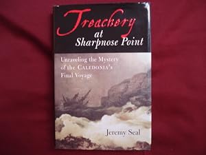 Seller image for Treachery at Sharpnose Point. Unraveling the Mystery of the Caledonia's Final Voyage. for sale by BookMine