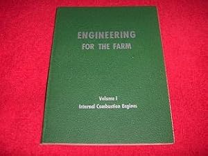 Engineering for the Farm [Volume One] : Internal Combustion Engines