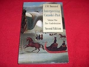 Interpreting Canada's Past : Pre-Confederation [Volume One] [Second Edition]