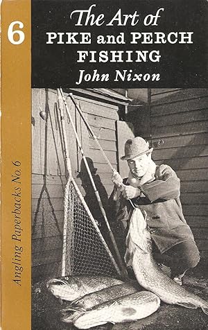 Seller image for THE ART OF PIKE AND PERCH FISHING. By John Nixon. Angling Paperbacks Series No. 6. for sale by Coch-y-Bonddu Books Ltd