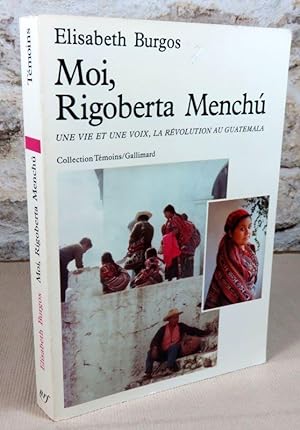 Imagen del vendedor de Moi, Rigoberta Menchu. Une vie et une voix, la révolution au Guatemala. a la venta por Latulu