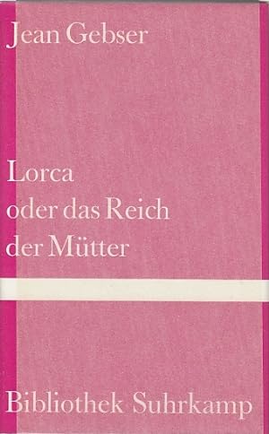 Lorca oder das Reich der Mütter : Erinnerungen an Federico García Lorca / Jean Gebser. Mit 13 Zei...