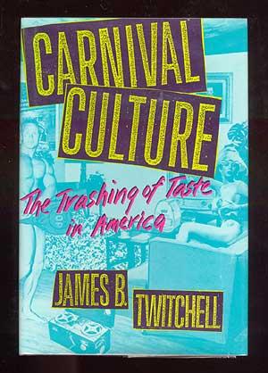 Bild des Verkufers fr Carnival Culture:The Trashing of Taste in America zum Verkauf von Between the Covers-Rare Books, Inc. ABAA