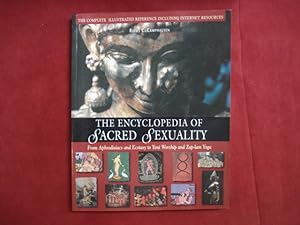 Seller image for The Encyclopedia of Sacred Sexuality. From Aphrodisiacs and Ecstasy to Yoni Worship and Zap-lam Yoga. The Complete Illustrated Reference Including Internet Resources. for sale by BookMine
