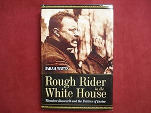 Seller image for Rough Rider in the White House. Theodore Roosevelt and the Politics of Desire. for sale by BookMine