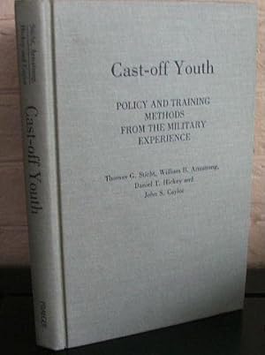 Seller image for Cast-Off Youth: Policy and Training Methods from the Military Experience for sale by The Wild Muse
