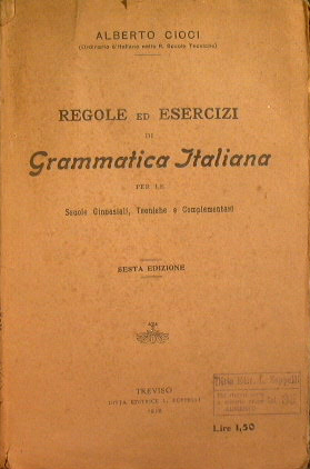 Bild des Verkufers fr Regole ed esercizi di grammatica italiana per le scuole ginnasiali, tecniche e complementari zum Verkauf von Antica Libreria Srl