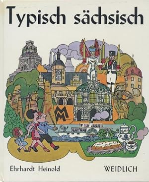 Typisch sächsisch. Allerlei zum Nachdenken, Schmunzeln und Lachen. Das Hausbuch des sächsischen H...