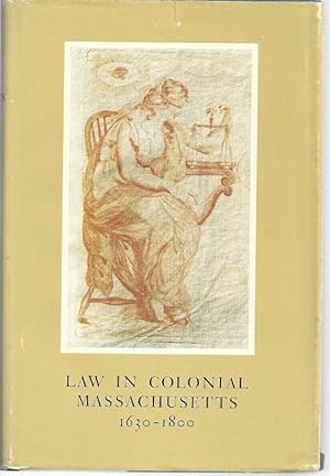 Seller image for LAW IN COLONIAL MASSACHUSETTS 1630-1800 for sale by Columbia Books, ABAA/ILAB, MWABA