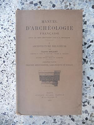 Imagen del vendedor de Manuel d'archeologie francaise depuis les temps merovingiens jusqu'a la renaissance - Premiere partie : Architecture religieuse - Tome 1 - Periodes merovingienne, carolingienne et romane a la venta por Frederic Delbos