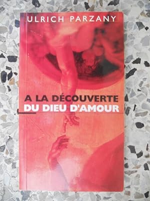 Seller image for A la decouverte du dieu d'amour for sale by Frederic Delbos