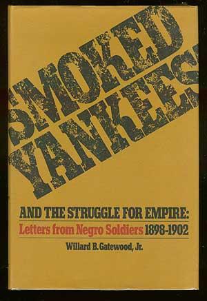 Bild des Verkufers fr Smoked Yankees and the Struggle for Empire: Letters from Negro Soldiers 1898-1902 zum Verkauf von Between the Covers-Rare Books, Inc. ABAA