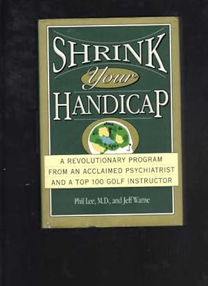 Imagen del vendedor de Shrink Your Handicap: A Revolutionary Program from an Acclaimed Psychiatrist and a Top 100 Golf Instructor a la venta por Berry Books