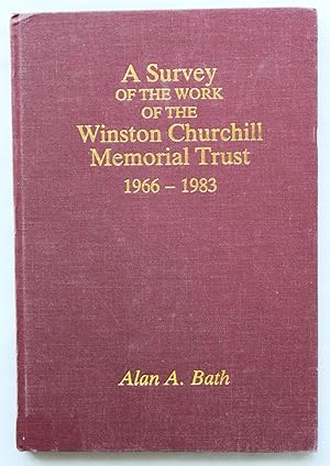 A Survey of the Work of the Winston Churchill Memorial Trust in the Operation of the Scheme of Wi...