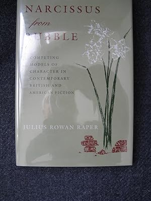 Imagen del vendedor de Narcissus from Rubble: Competing Models of Character in Contemporary British and American Fiction a la venta por Julian's Bookshelf