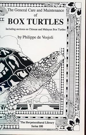 The General Care and Maintenance of Box Turtles Including Selections on Chinese and Malayan Box T...