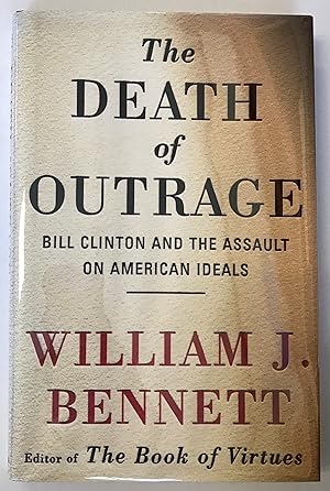 Imagen del vendedor de Death of Outrage, The: Bill Clinton and the Assault on American Ideals a la venta por Heritage Books