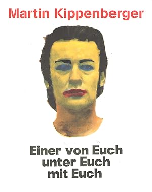 Imagen del vendedor de Martin Kippenberger : Einer Von Euch Unter Euch Mit Euch a la venta por The land of Nod - art & books
