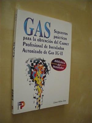 Immagine del venditore per GAS. SUPUESTOS PRACTICOS PARA LA OBTENCION DEL CARNET PROFESIONAL DE INSTALADOR AUTORIZADO DE GAS IG-II venduto da LIBRERIA TORMOS