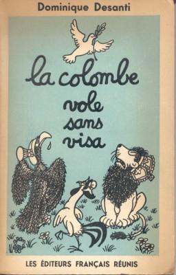 La colombe vole sans visa. Preface de Jan Laffitte. Illustrations de Jean Effel, Louis Mitelberg,...