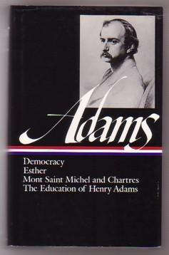 Seller image for Democracy: An American Novel; Esther: A Novel; Mont Saint Michel and Chartres; The Education of Henry Adams; Poems: Buddha and Brahma; Prayer to the Virgin of Chartres (Library of America Series #14) for sale by Ray Dertz