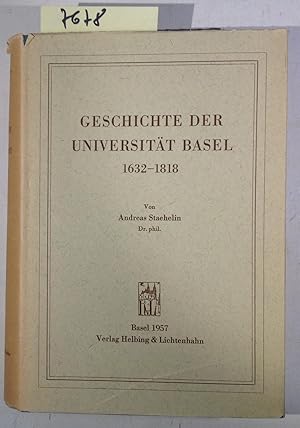 Geschichte Der Universität Basel 1632-1818, Studien zur Geschichte Der Wissenschaften in Basel, B...