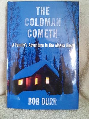 The Coldman Cometh: a Family's Adventure in the Alaska Bush