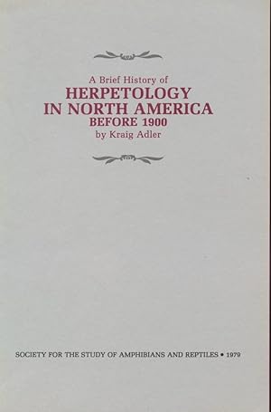 Bild des Verkufers fr A Brief History of Herpetology in North America before 1900 zum Verkauf von Frank's Duplicate Books