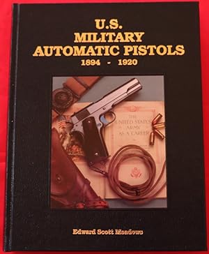 U.S. MILITARY AUTOMATIC PISTOLS, VOLUME I / 1894-1920