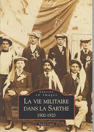 Bild des Verkufers fr LA VIE MILITAIRE DANS LA SARTHE 1900 - 1920 zum Verkauf von CANO
