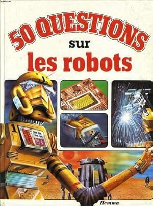 Bild des Verkufers fr 50 QUESTIONS SUR LES ROBOTS zum Verkauf von Le-Livre