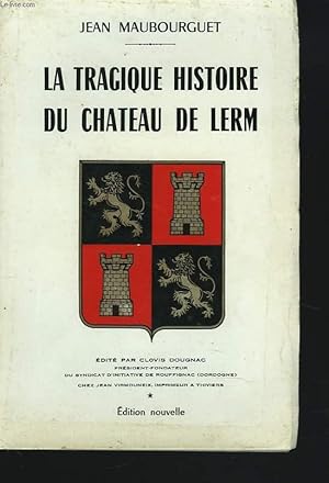 Seller image for LA TRAGIQUE HISTOIRE DU CHATEAU DE LERM for sale by Le-Livre