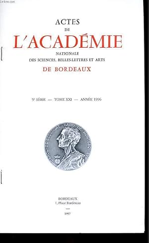 Seller image for ACTES DE L'ACADEMIE NATIONALE DES SCIENCES, BELLES-LETTRES ET ARTS DE BORDEAUXS - 5e SERIE - TOME XXI - ANNEE 1996 for sale by Le-Livre