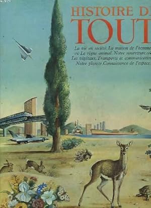 Seller image for HISTOIRE DU TOUT. La Vie En societe. La Maison De L'homme. Le Regne Animal. Notre Nourriture. Les Vegetaux. Transports et Communications. Notre Planete. Connaissance De L'espace. for sale by Le-Livre