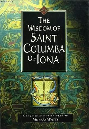 Seller image for THE WISDOM OF SAINT COLUMBA OF IONA for sale by Le-Livre
