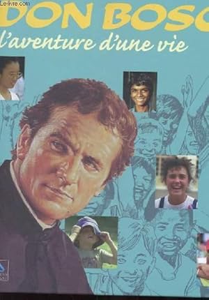 Image du vendeur pour DON BOSCO L'AVENTURE D'UNE VIE mis en vente par Le-Livre