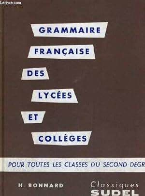 Bild des Verkufers fr GRAMMAIRE FRANCAISE DES LYCEES ET COLLEGES - POUR TOUTES LES CLASSES DU SECOND DEGRE zum Verkauf von Le-Livre