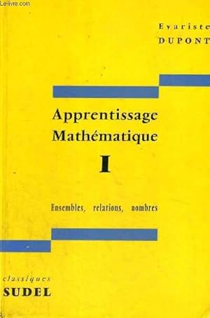 Bild des Verkufers fr APPRENTISSAGE MATHEMATIQUE 1 - ENSEMBLES,RELATIONS,NOMBRES zum Verkauf von Le-Livre