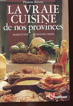 Seller image for LA VRAIE CUISINE DE NOS PROVINCES : 250 RECETTES - 25 GRANDS CHEFS for sale by Le-Livre