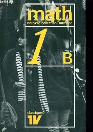 Seller image for MATHEMATIQUE - NOUVELLE COLLECTION DURRANDE - PROGRAMME - CLASSES DE 1ER B for sale by Le-Livre