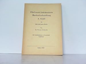 Seller image for F�nfviertel Jahrhunderte Berliner Musikalienhandlung A. Glas im alten und neuen Berlin. for sale by Antiquariat Ehbrecht - Preis inkl. MwSt.