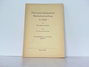 Immagine del venditore per Fnfviertel Jahrhunderte Berliner Musikalienhandlung A. Glas im alten und neuen Berlin. venduto da Antiquariat Ehbrecht - Preis inkl. MwSt.