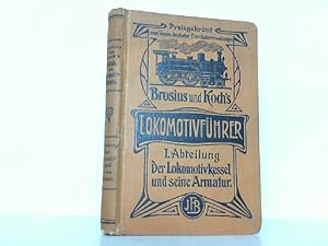 Bild des Verkufers fr Die Schule des Lokomotivfhrers. Hier nur Erste Abteilung: Der Lokomotivkessel und seine Armatur. zum Verkauf von Antiquariat Ehbrecht - Preis inkl. MwSt.