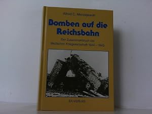 Bild des Verkufers fr Bomben auf die Reichsbahn. Der Zusammenbruch der deutschen Kriegswirtschaft 1944-1945. zum Verkauf von Antiquariat Ehbrecht - Preis inkl. MwSt.