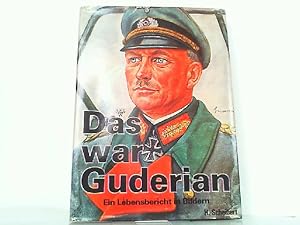 Bild des Verkufers fr Das war Guderian. Ein Lebensbericht in Bildern. zum Verkauf von Antiquariat Ehbrecht - Preis inkl. MwSt.