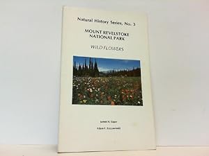 Image du vendeur pour Mount Revelstoke National Park Wildflowers. (Natural History Series, No. 3). mis en vente par Antiquariat Ehbrecht - Preis inkl. MwSt.